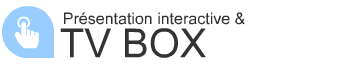 Présentation interactive et TV Box