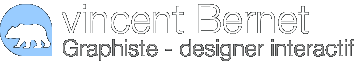 Vincent Bernet - Graphiste et Designer interactif